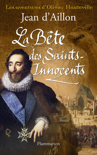 Les aventures d'Olivier Hauteville : La Bte des Saints-Innocents par Jean d` Aillon