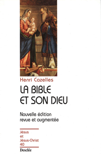 La Bible et son Dieu. Edition 1999 par Henri Cazelles