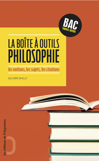 La bote  outils philosophie : Les notions, les sujets, les citations Bac toutes sries par Olivier Dhilly