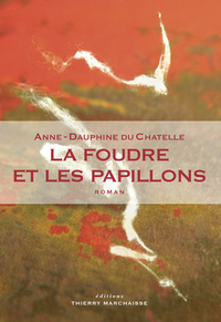 La foudre et les papillons par Anne-Dauphine du Chatelle