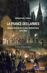 La France des larmes. Deuils politiques  l'ge romantique (1814-1840) par Emmanuel Fureix