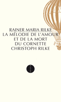La Mlodie de l'amour et de la mort du cornette Christoph Rilke par Rainer Maria Rilke