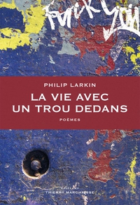 La vie avec un trou dedans par Philip Larkin