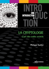 La cryptologie : L'art des codes secrets par Philippe Guillot