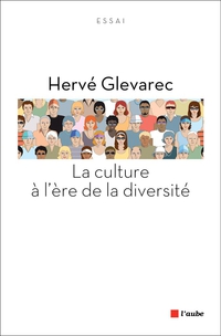 La culture  l're de la diversit par Herv Glevarec