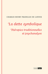 La dette symbolique : Thrapies traditionnelles et psychanalyse par Charles-Henri Pradelles de Latour