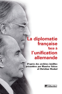 La diplomatie franaise face  l'unification allemande par Maurice Vasse