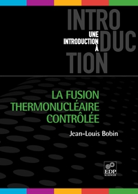 La fusion thermonuclaire contrle par Jean-Louis Bobin