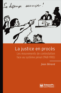 La justice en procs : Les mouvements de contestation face au systme pnal (1968-1983) par Jean Brard