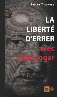 La Liberté d'errer avec Heidegger par Peter Trawny