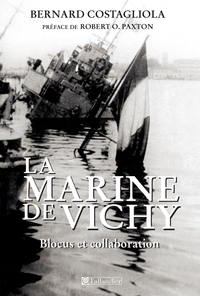 La Marine de Vichy : Blocus et collaboration, juin 1940-novembre 1942 par Bernard Costagliola