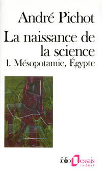 La naissance de la science, tome 1 : Msopotamie, gypte par Andr Pichot