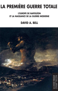 La Premire Guerre totale par David A. Bell