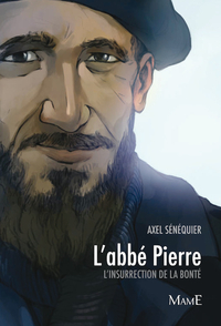 Abb Pierre : L'insurrection de la bont par Axel Snquier