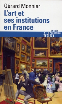 L'art et ses institutions en France par Grard Monnier