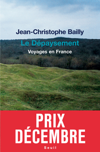 Le dpaysement : Voyages en France par Jean-Christophe Bailly