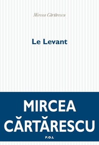 Le Levant par Mircea Cartarescu