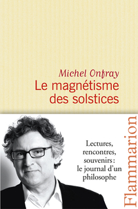 Journal hdoniste, tome 5 : Le magntisme des solstices par Michel Onfray