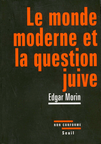 Le monde moderne et la question juive par Edgar Morin