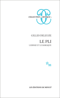 Le pli : Leibniz et le baroque par Gilles Deleuze