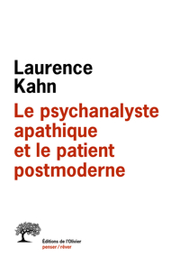 Le psychanalyste apathique et le patient postmoderne par Laurence Kahn