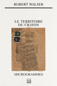 Le territoire du crayon : Microgrammes par Robert Walser