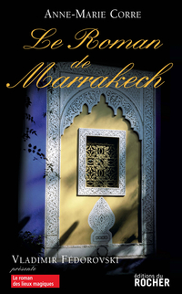 Le roman de Marrakech par Anne-Marie Corre