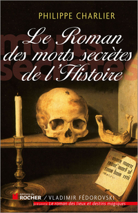 Le roman des morts secrètes de l'histoire par Philippe Charlier