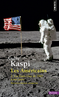Les Américains. Tome 2 : Les Etats-Unis de 1945 à nos jours par André Kaspi