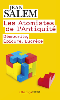 Les Atomistes de l'Antiquit : Dmocrite, Epicure, Lucrce par Jean Salem