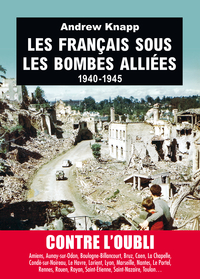 Les Franais sous les bombes Allies : 1940-1945 par Andrew Knapp (II)
