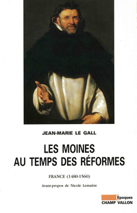 Les moines au temps de rformes : 1480-1550 par Jean-Marie Le Gall