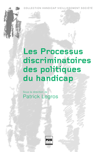Les processus discriminatoires des politiques du handicap par Patrick Legros