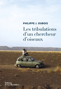 Les tribulations d'un chercheur d'oiseaux par Philippe Dubois