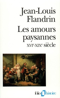 Les Amours paysannes, XVIe-XIXe sicle par Jean-Louis Flandrin