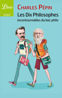 Les dix philosophes incontournables du bac philo par Charles Ppin