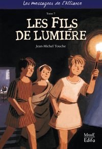 Les messagers de l'Alliance, tome 7 : Les fils de lumiere par Jean-Michel Touche