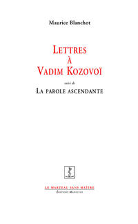 Lettres  Vadim Kozovo (1976-1998) suivi de La Parole ascendante par Maurice Blanchot