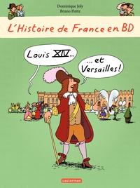 L'Histoire de France en BD, tome 5 : Louis XIV et Versailles par Bruno Heitz