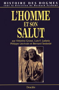 Histoire des dogmes, tome 2 : L'Homme et son Salut par Bernard Sesbo