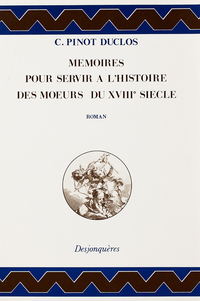 Mmoires pour servir  l'histoire des moeurs du XVIIIe sicle par Charles Pinot Duclos