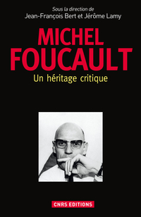 Michel Foucault : Un hritage critique par Jean-Franois Bert