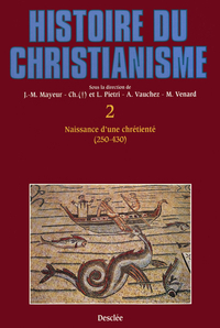 Histoire du christianisme, tome 2 : Naissance d'une chrtient (250-430) par Victor Saxer
