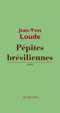 Ppites brsiliennes par Jean-Yves Loude