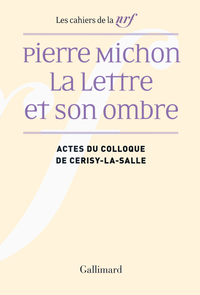 Pierre Michon: La Lettre et son ombre par  La Nouvelle Revue Franaise