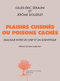 Plaisirs cuisins ou poisons cachs par Gilles-Eric Sralini