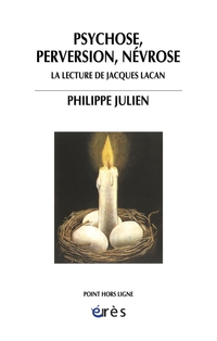 Psychose, perversion, nvrose par Philippe Julien