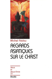 Regards asiatiques sur le Christ par Michel Fdou