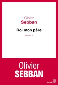 Roi mon pre par Olivier Sebban