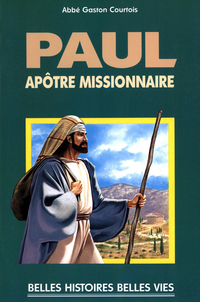 Paul, aptre missionnaire par Gaston Courtois